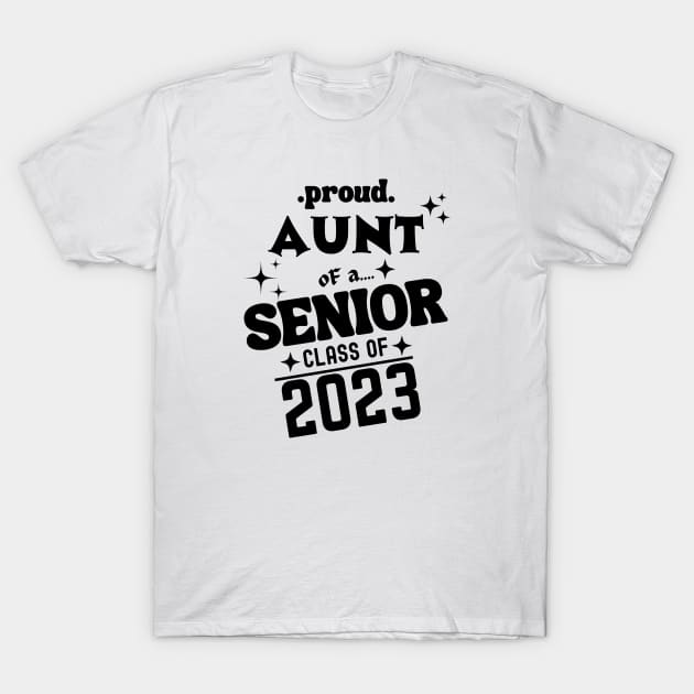 Proud Aunt of a Senior Class of 2023 T-Shirt by Xtian Dela ✅